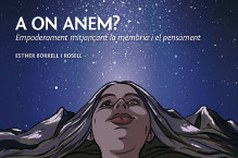 A ON ANEM? Empoderament mitjançant la memòria i el pensament