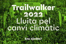 Trailwalker 2022. Lluita pel canvi climàtic. Ens ajudes?